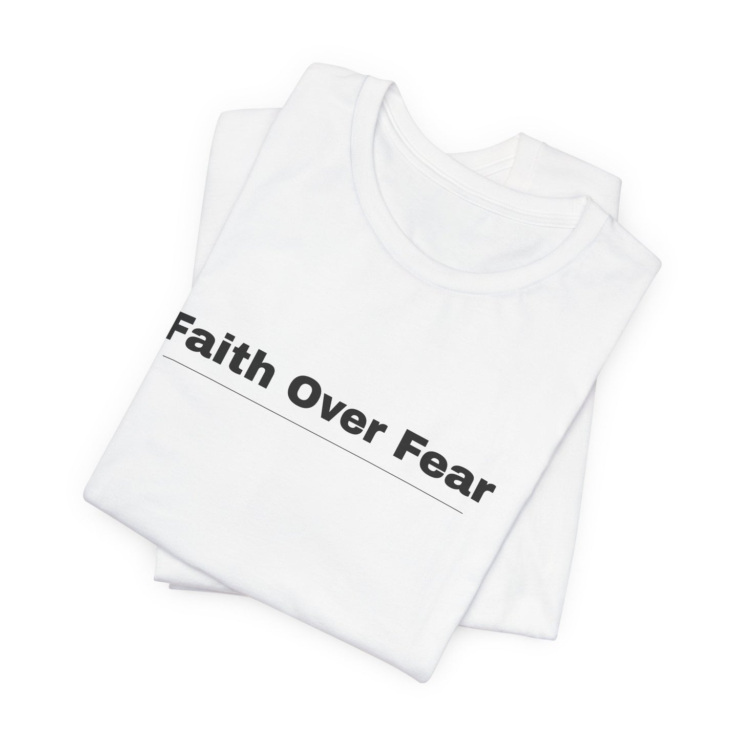 Faith Over Fear T-Shirt — Inspirational Christian Tee